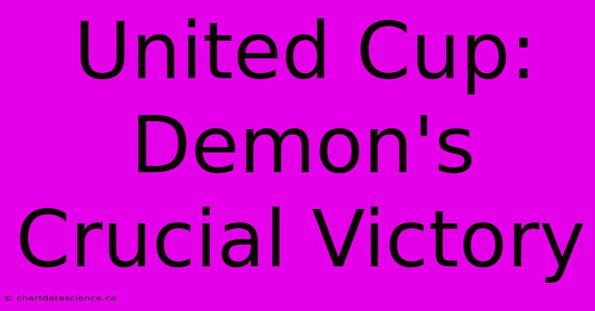 United Cup: Demon's Crucial Victory