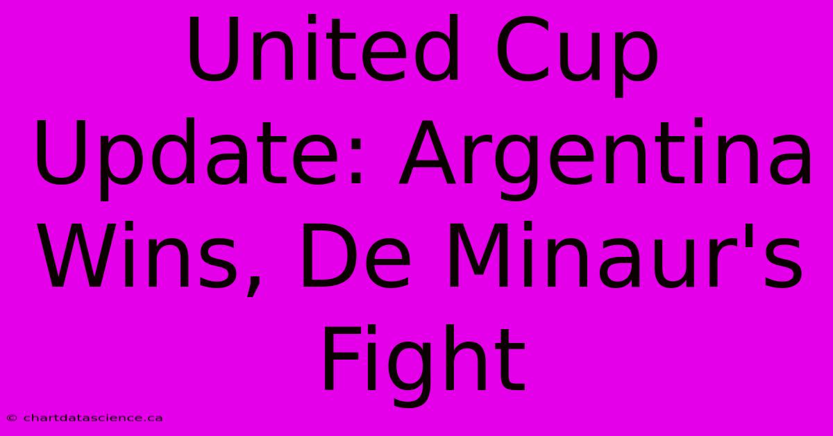 United Cup Update: Argentina Wins, De Minaur's Fight