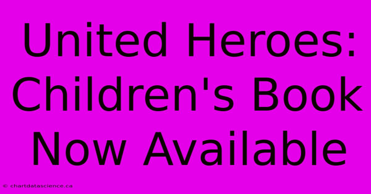 United Heroes: Children's Book Now Available