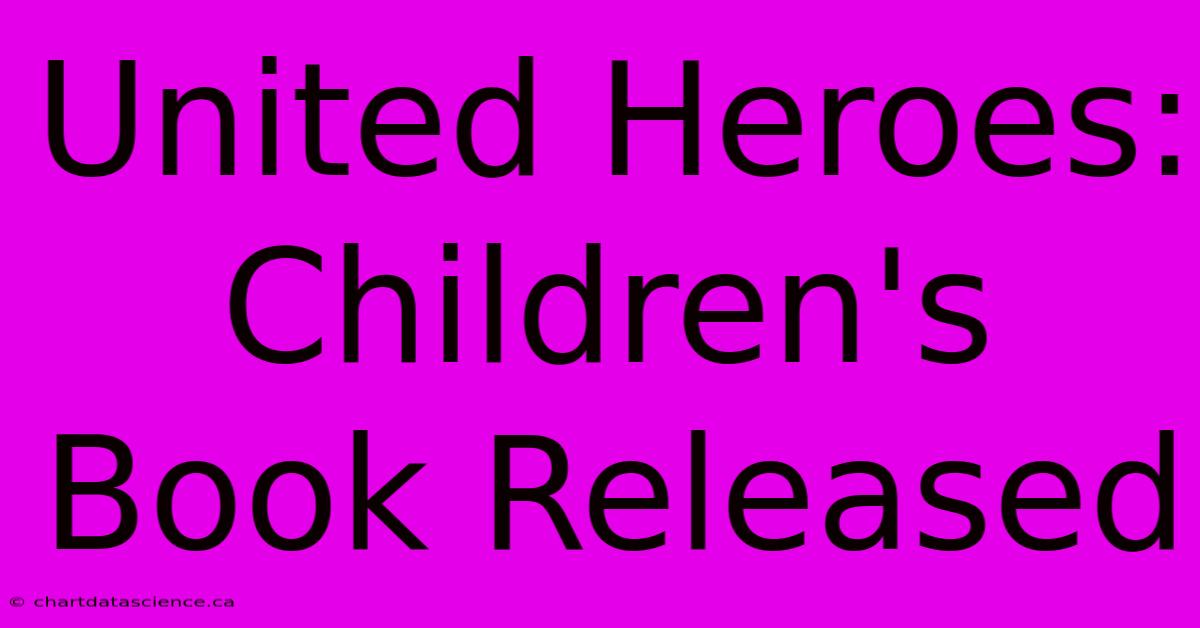 United Heroes: Children's Book Released