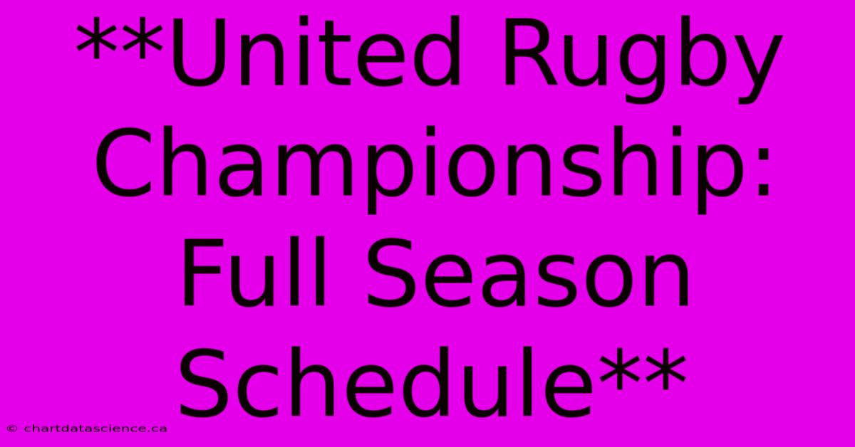 **United Rugby Championship: Full Season Schedule**