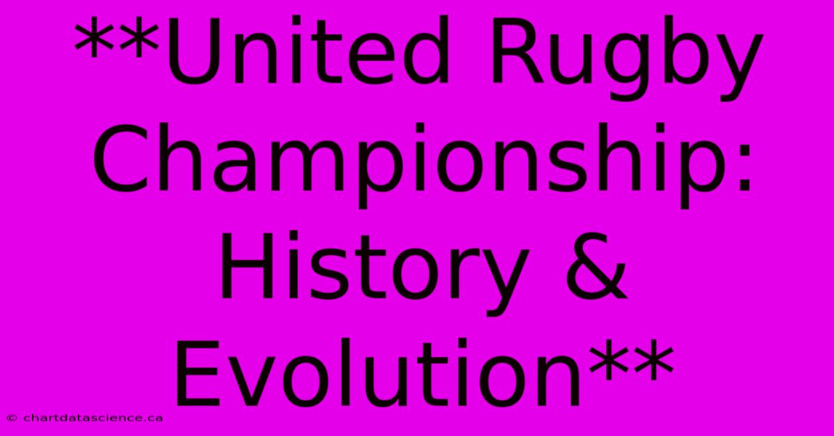 **United Rugby Championship: History & Evolution** 