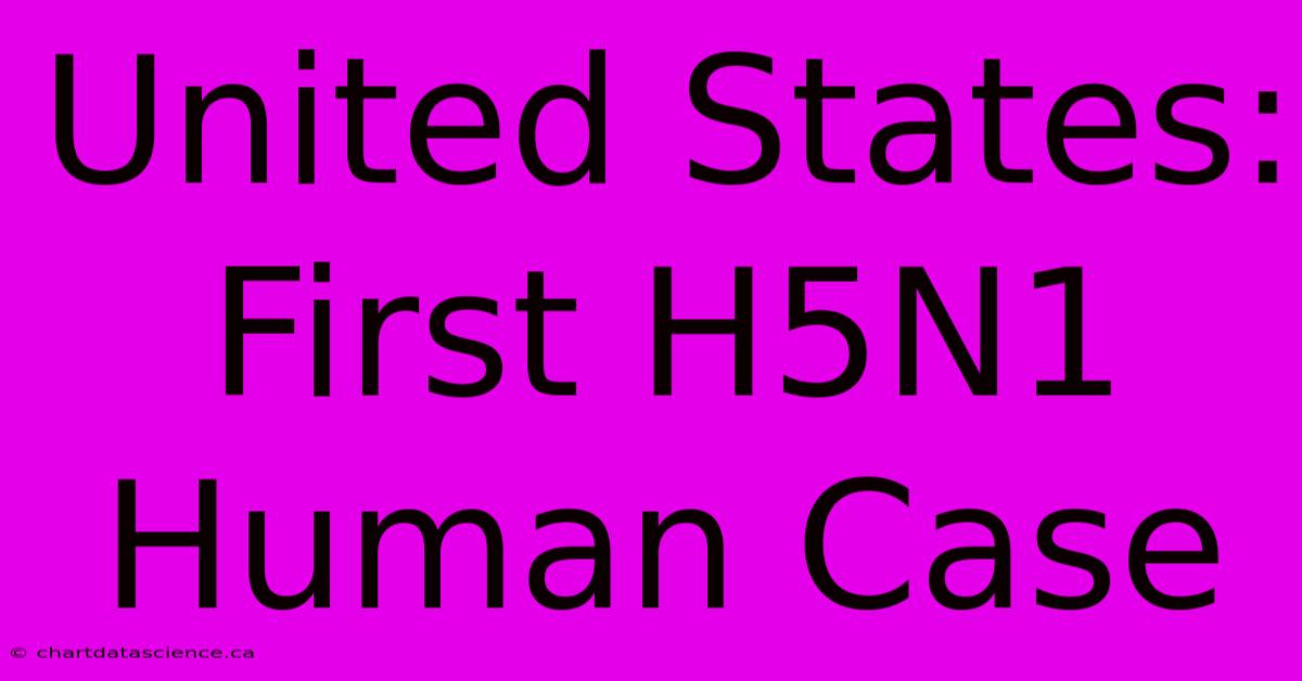 United States: First H5N1 Human Case