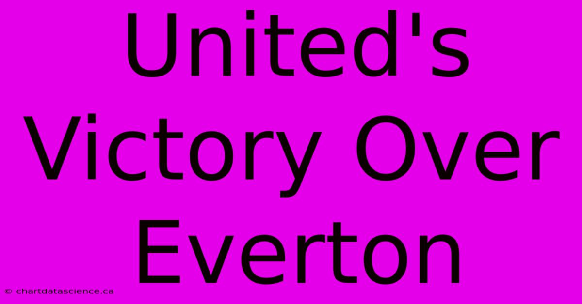 United's Victory Over Everton