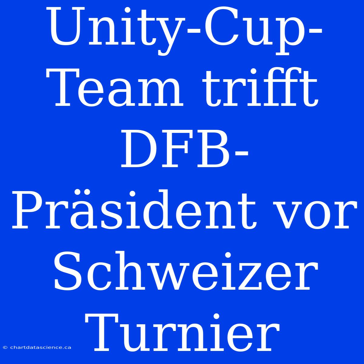 Unity-Cup-Team Trifft DFB-Präsident Vor Schweizer Turnier