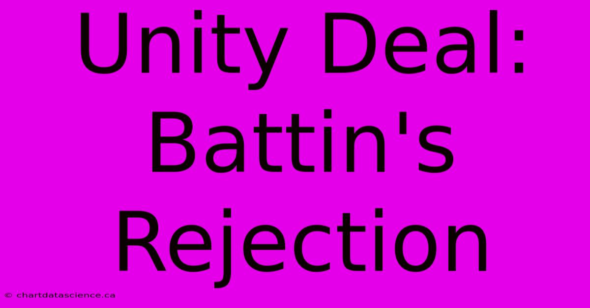 Unity Deal: Battin's Rejection