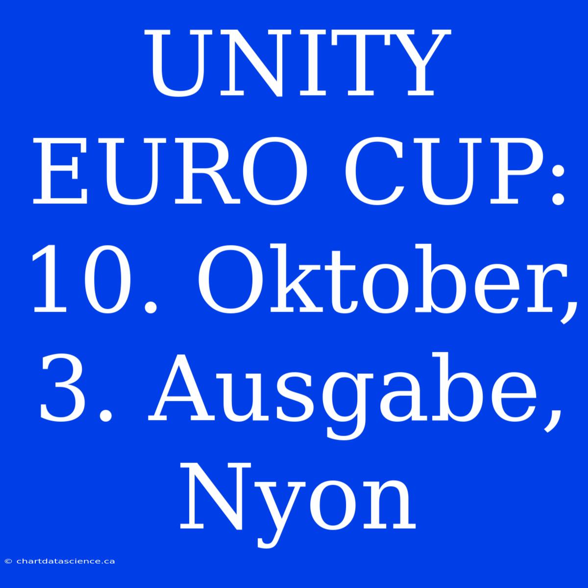 UNITY EURO CUP: 10. Oktober, 3. Ausgabe, Nyon