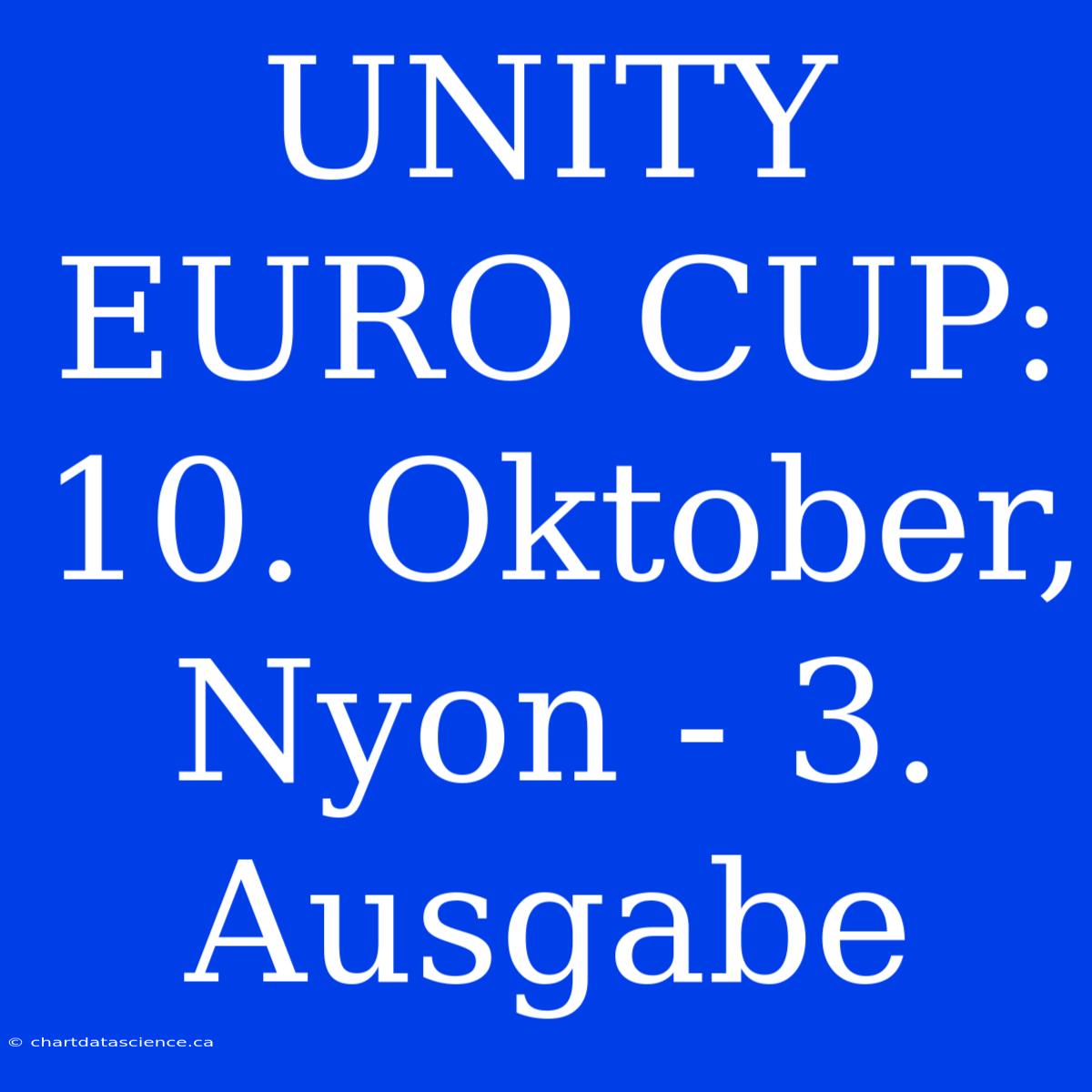 UNITY EURO CUP: 10. Oktober, Nyon - 3. Ausgabe