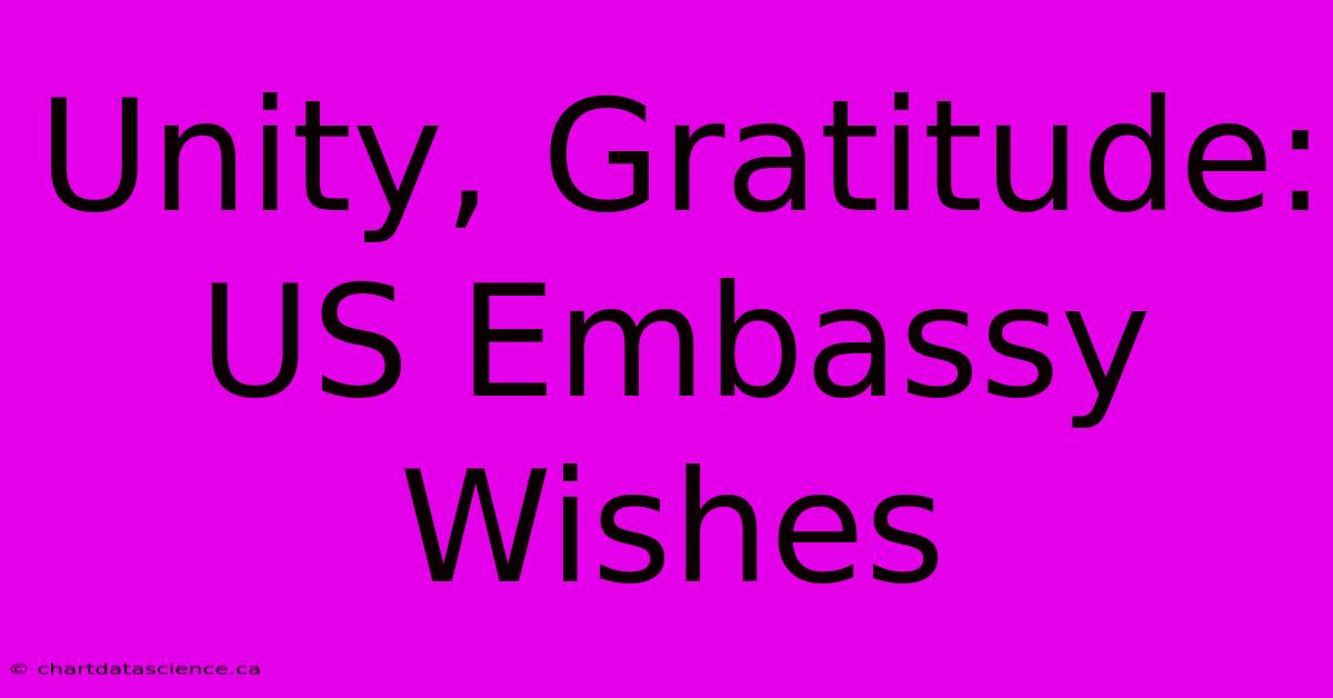 Unity, Gratitude: US Embassy Wishes