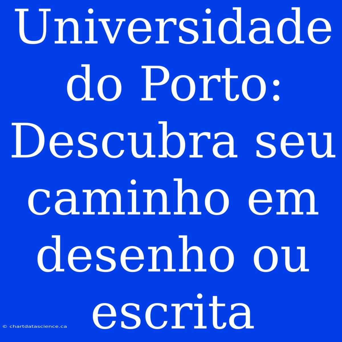 Universidade Do Porto: Descubra Seu Caminho Em Desenho Ou Escrita