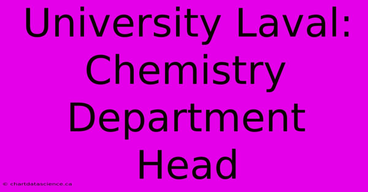 University Laval: Chemistry Department Head