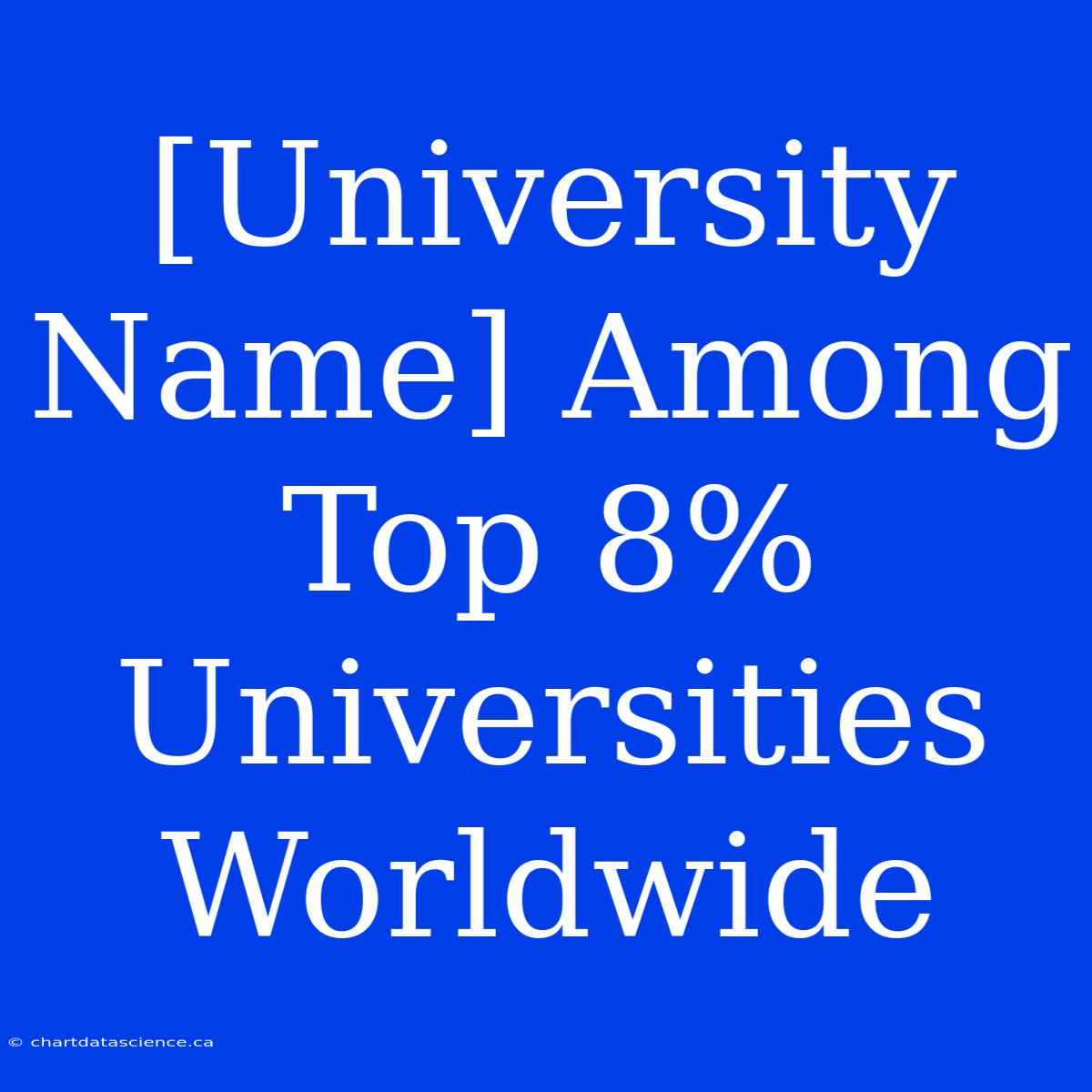 [University Name] Among Top 8% Universities Worldwide