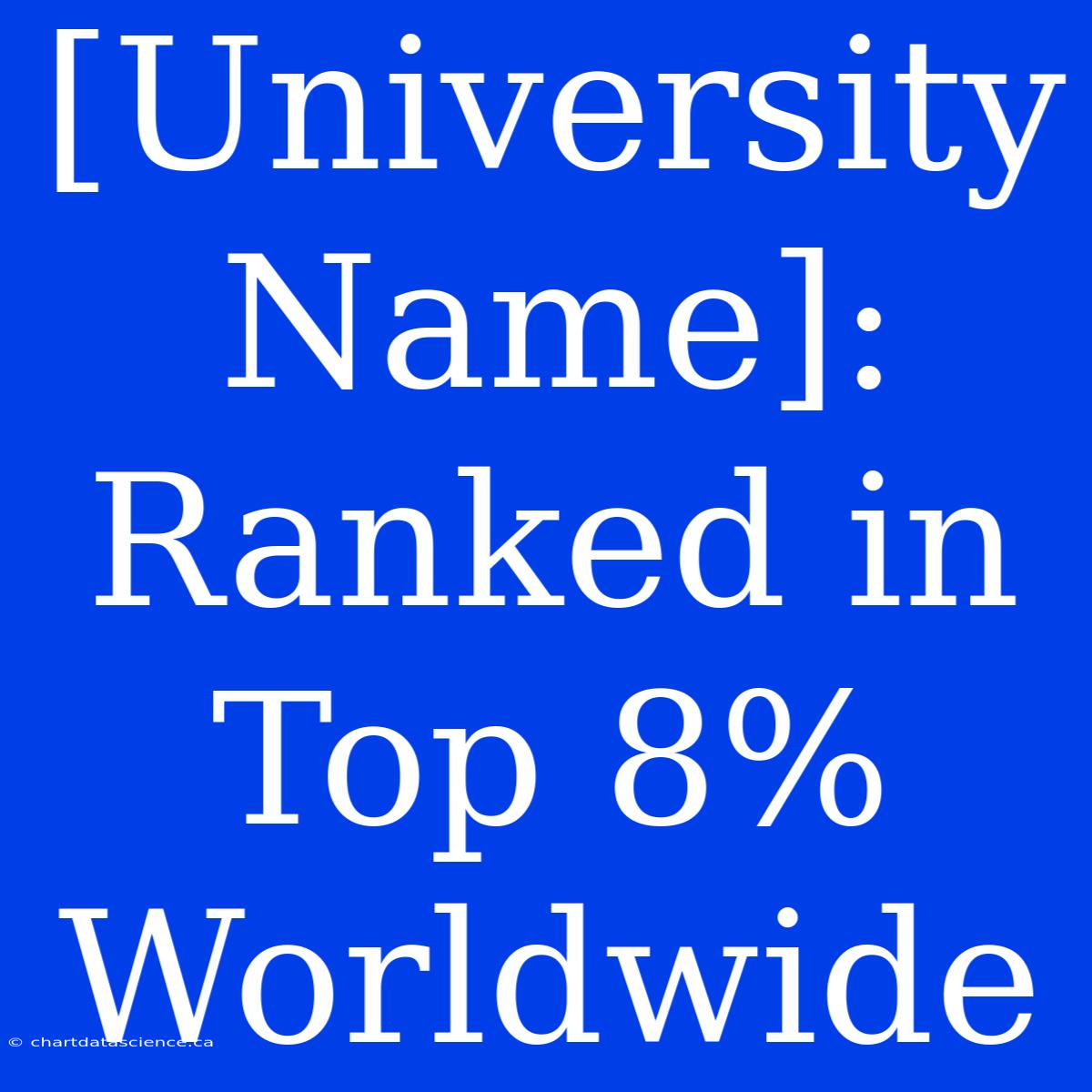 [University Name]: Ranked In Top 8% Worldwide