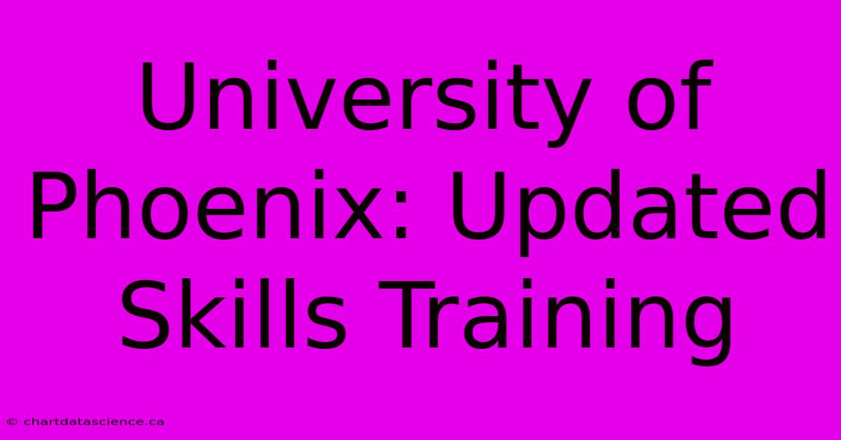 University Of Phoenix: Updated Skills Training