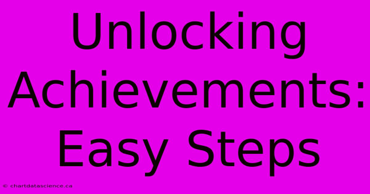 Unlocking Achievements: Easy Steps