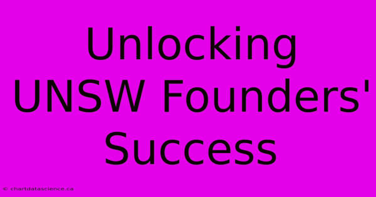 Unlocking UNSW Founders' Success