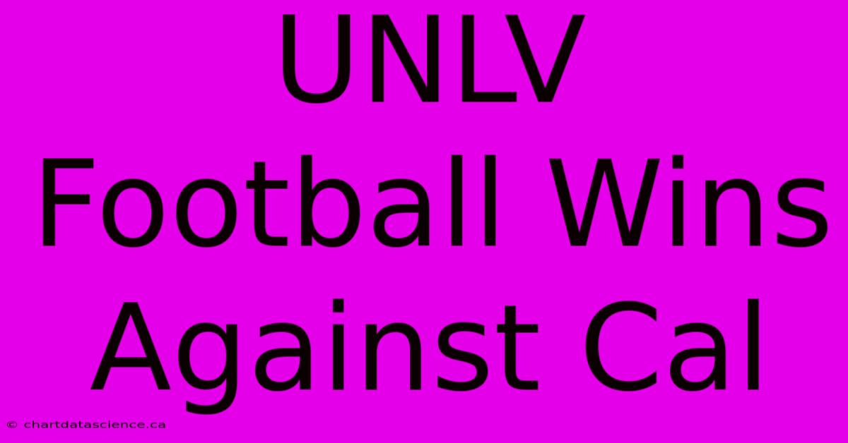 UNLV Football Wins Against Cal