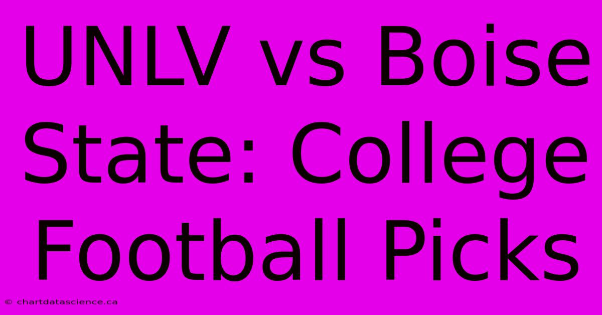 UNLV Vs Boise State: College Football Picks