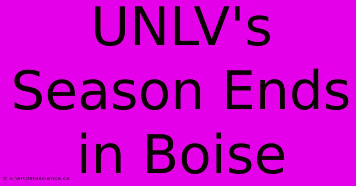 UNLV's Season Ends In Boise