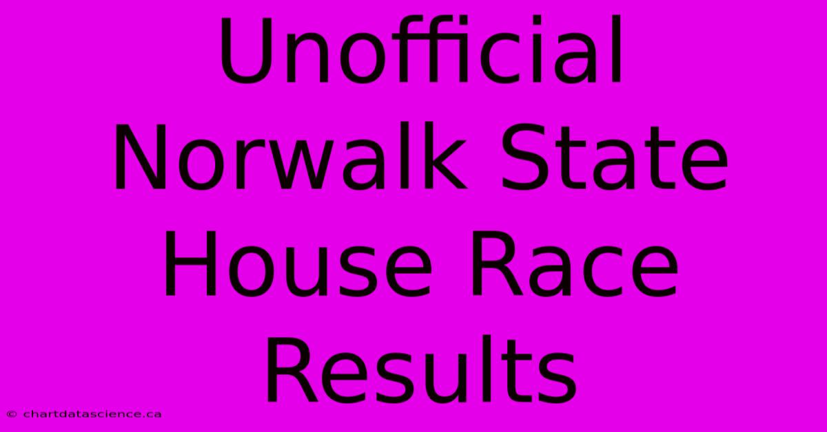 Unofficial Norwalk State House Race Results 