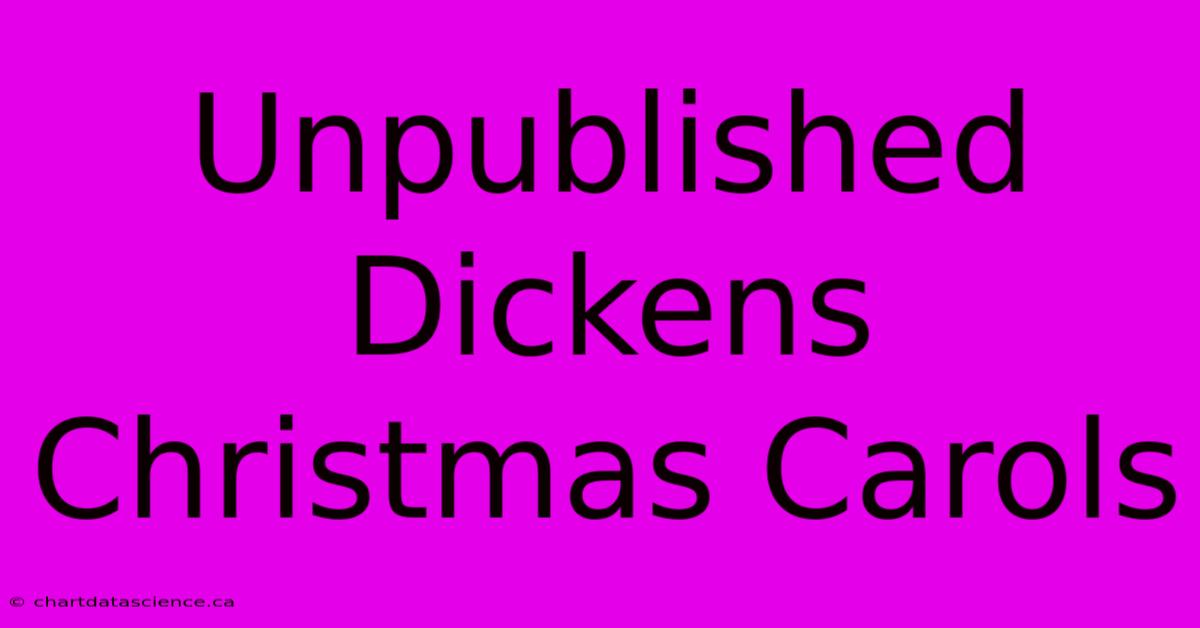 Unpublished Dickens Christmas Carols