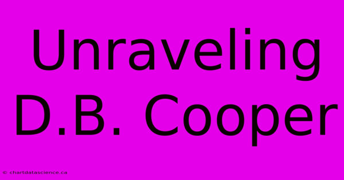 Unraveling D.B. Cooper