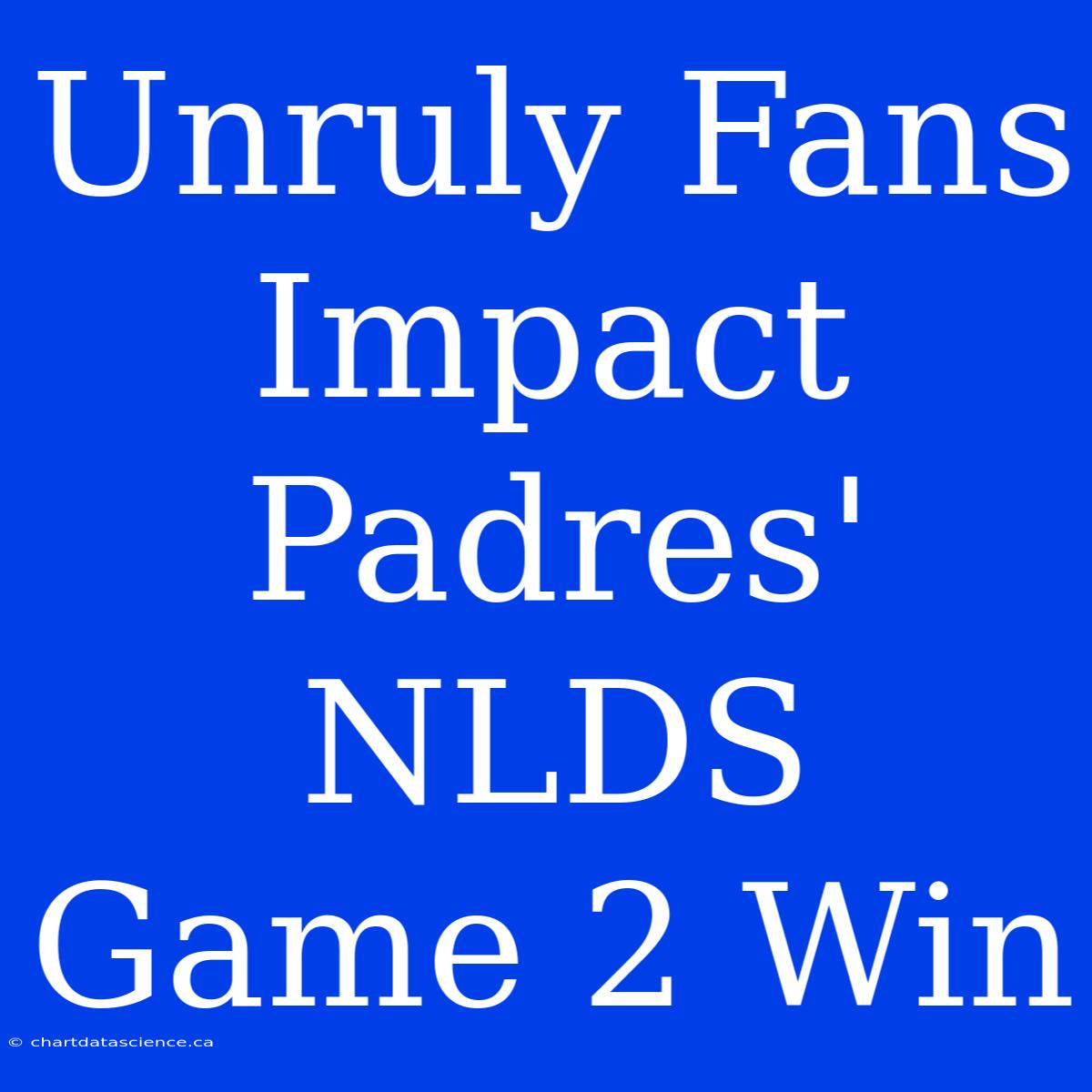 Unruly Fans Impact Padres' NLDS Game 2 Win