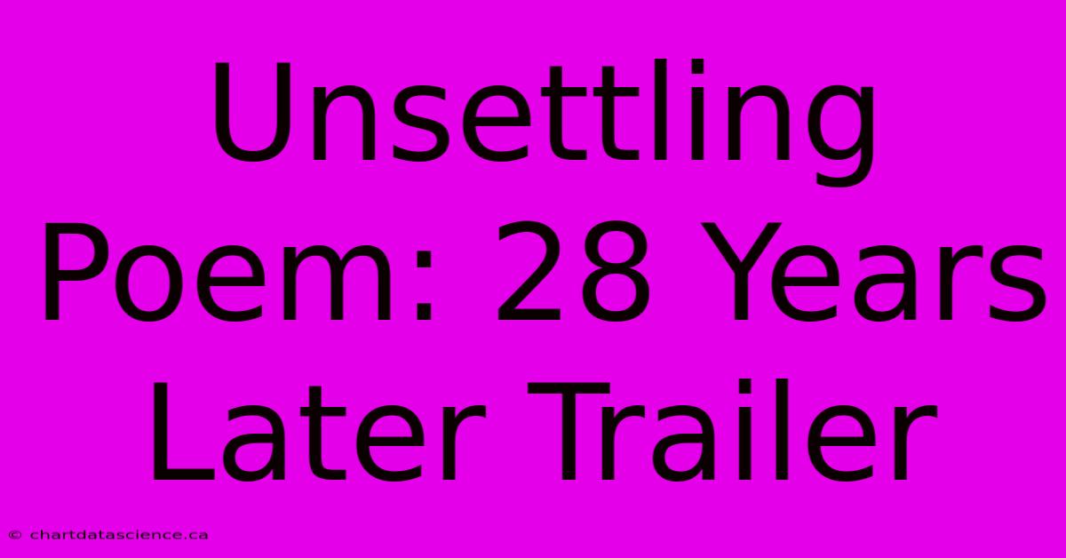 Unsettling Poem: 28 Years Later Trailer