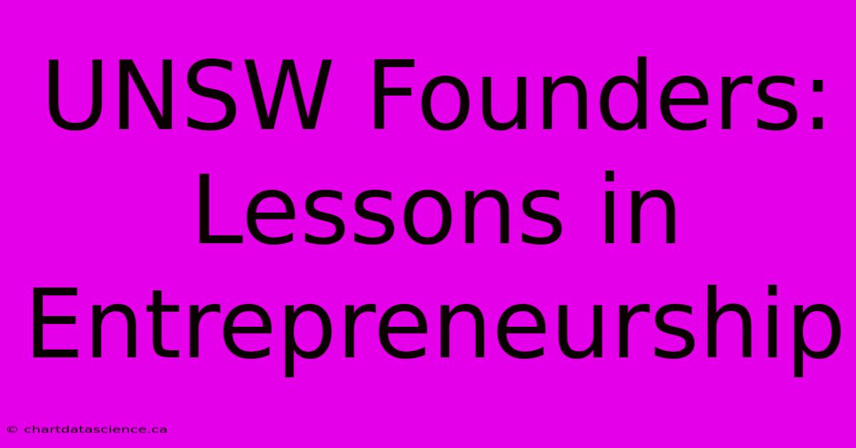 UNSW Founders: Lessons In Entrepreneurship