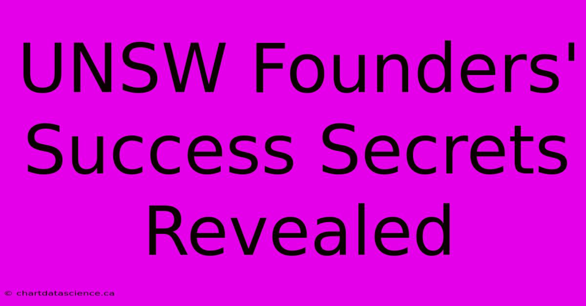 UNSW Founders' Success Secrets Revealed