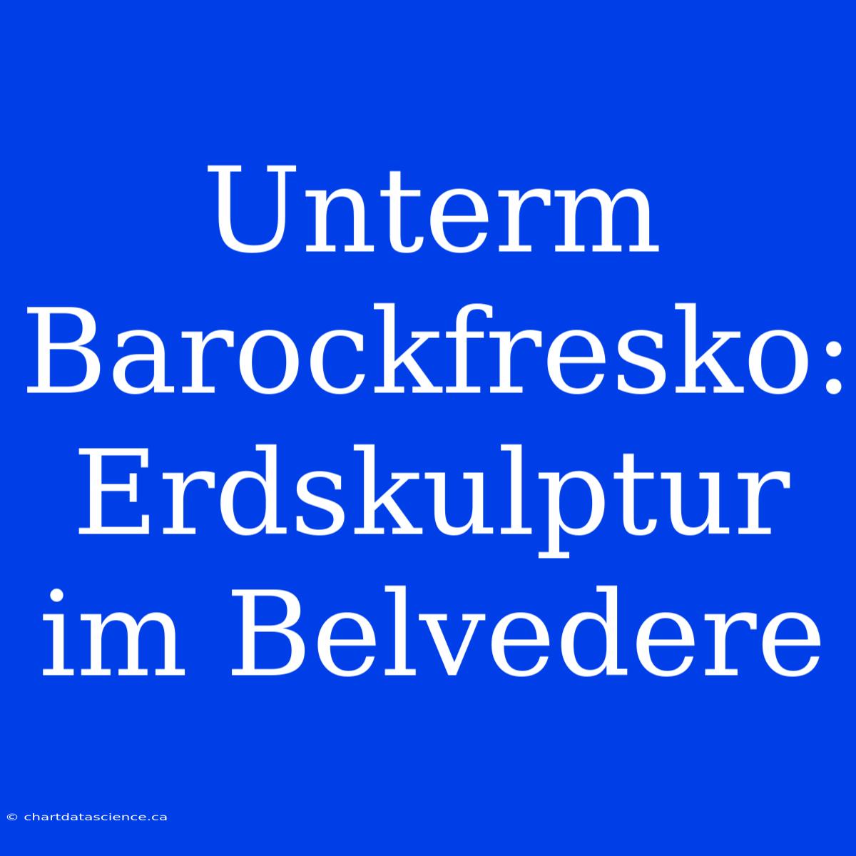 Unterm Barockfresko: Erdskulptur Im Belvedere