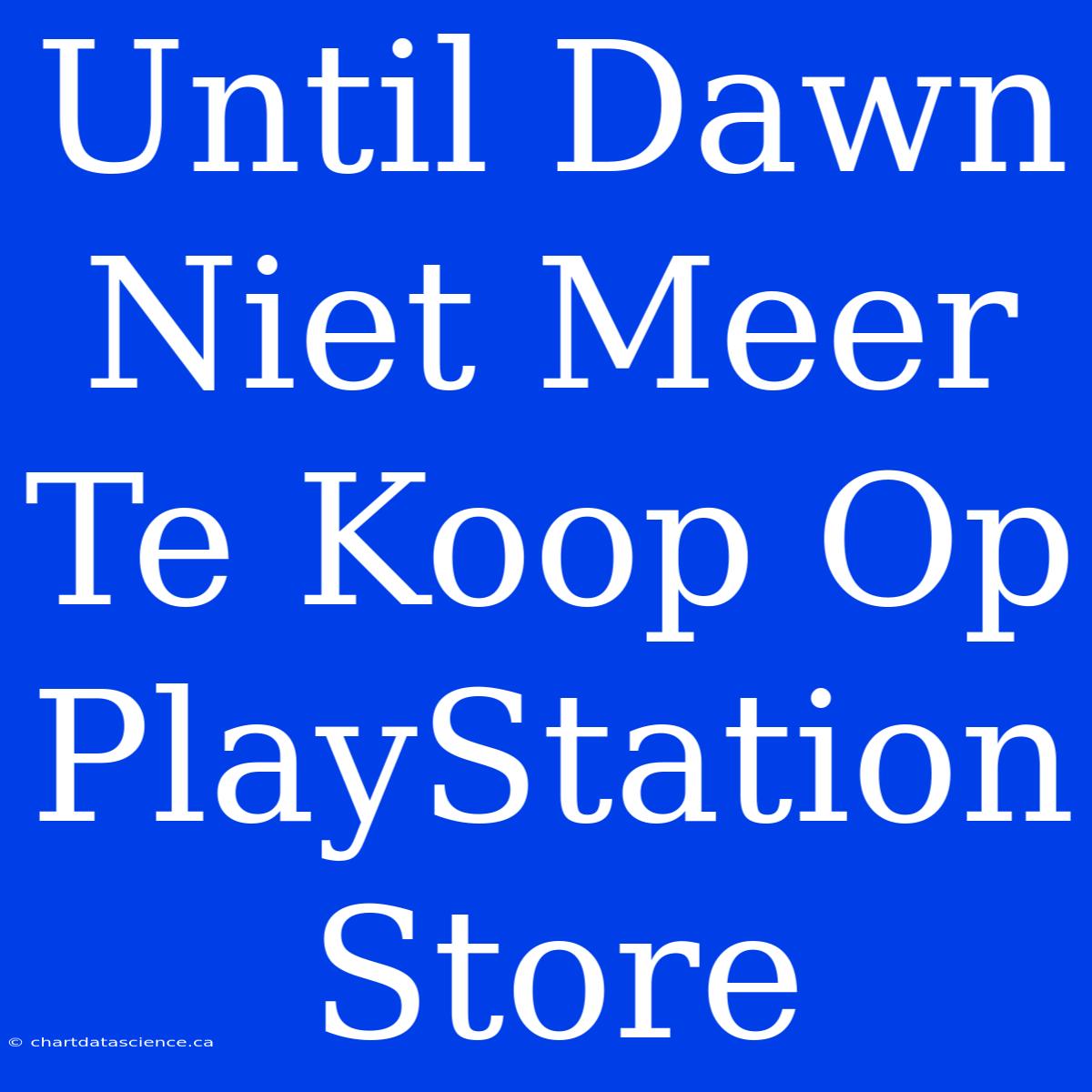 Until Dawn Niet Meer Te Koop Op PlayStation Store