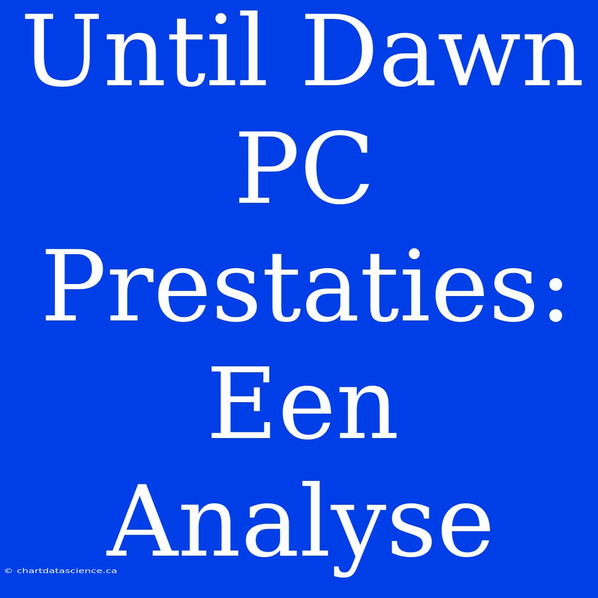 Until Dawn PC Prestaties: Een Analyse