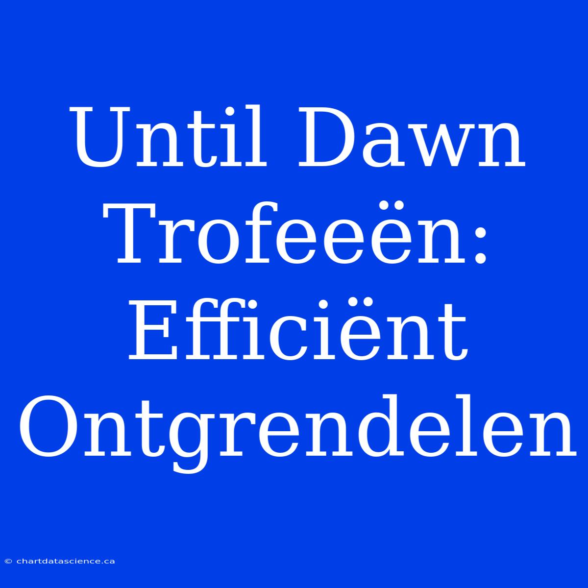 Until Dawn Trofeeën: Efficiënt Ontgrendelen