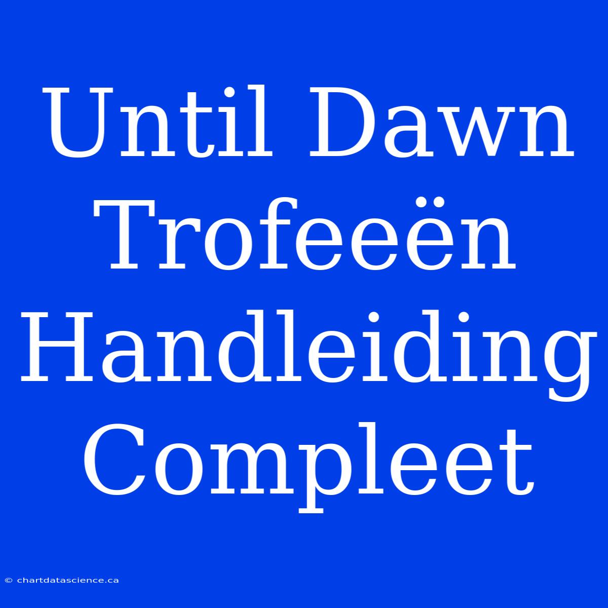 Until Dawn Trofeeën Handleiding Compleet