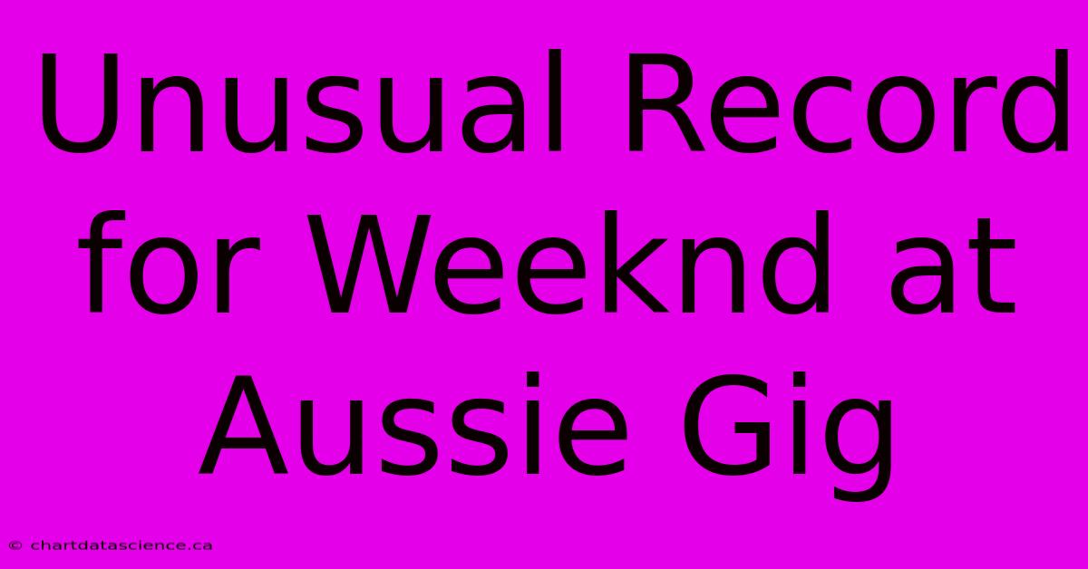 Unusual Record For Weeknd At Aussie Gig