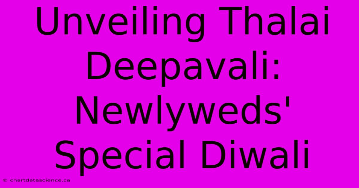 Unveiling Thalai Deepavali: Newlyweds' Special Diwali