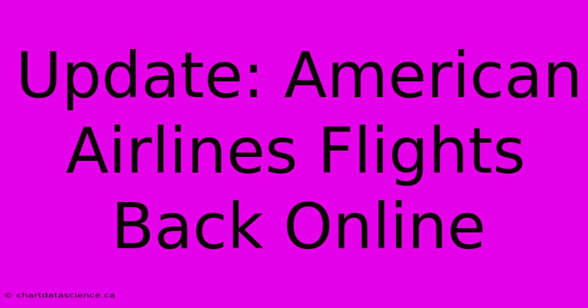 Update: American Airlines Flights Back Online