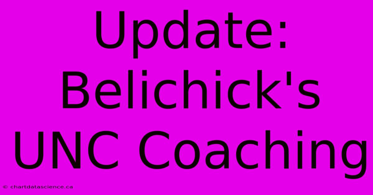 Update: Belichick's UNC Coaching