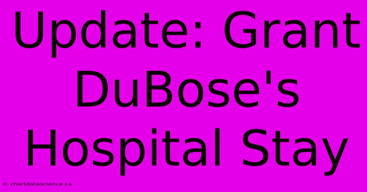 Update: Grant DuBose's Hospital Stay