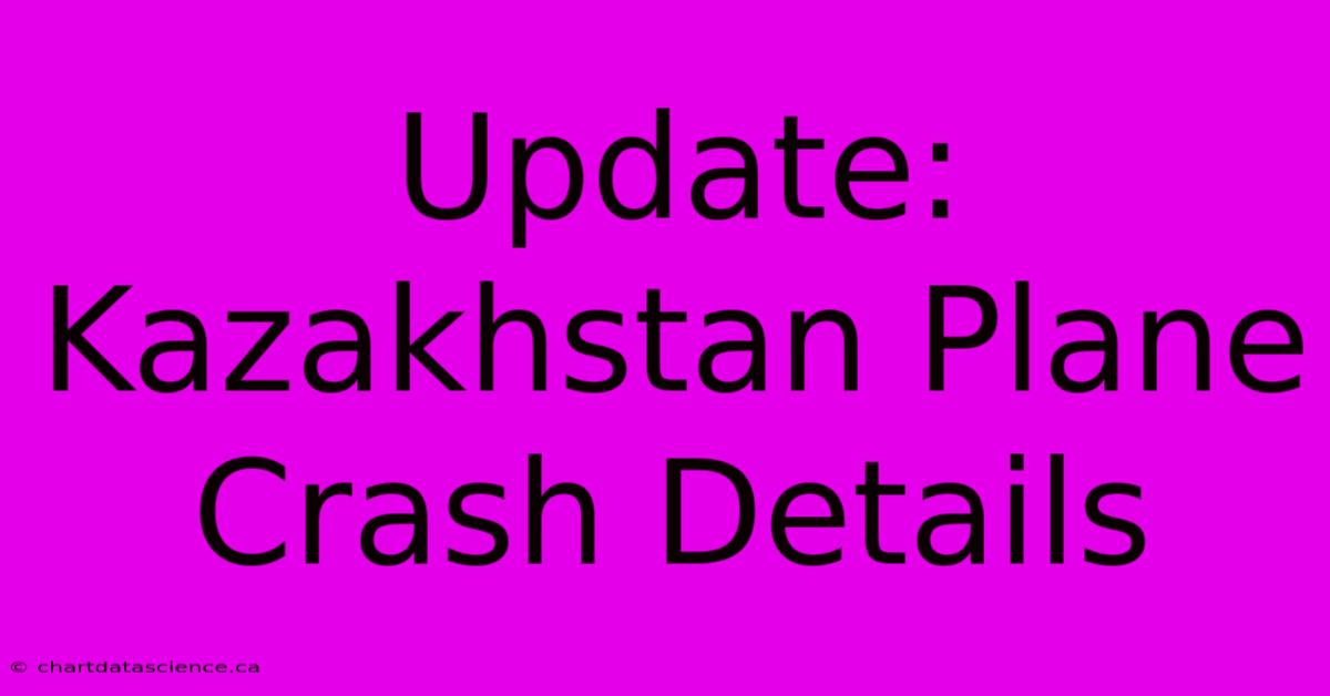 Update: Kazakhstan Plane Crash Details