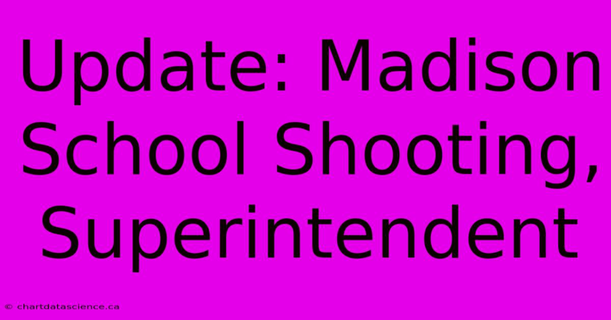 Update: Madison School Shooting, Superintendent