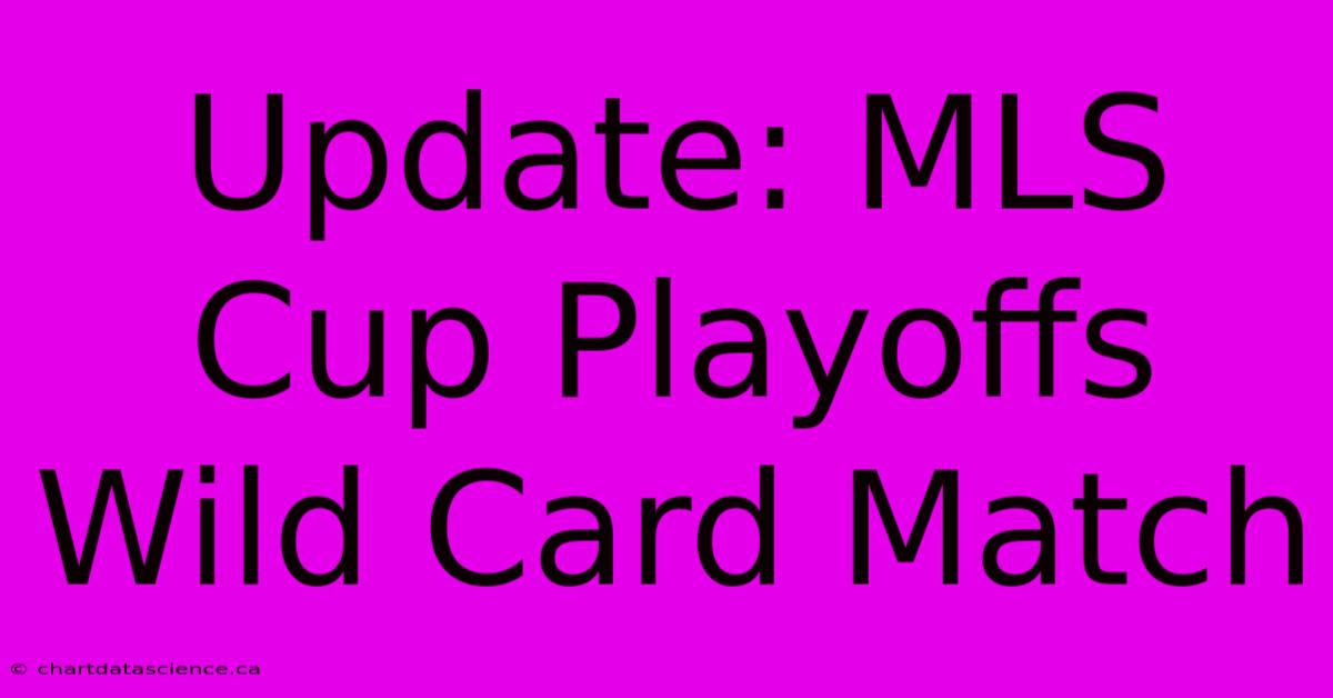 Update: MLS Cup Playoffs Wild Card Match 