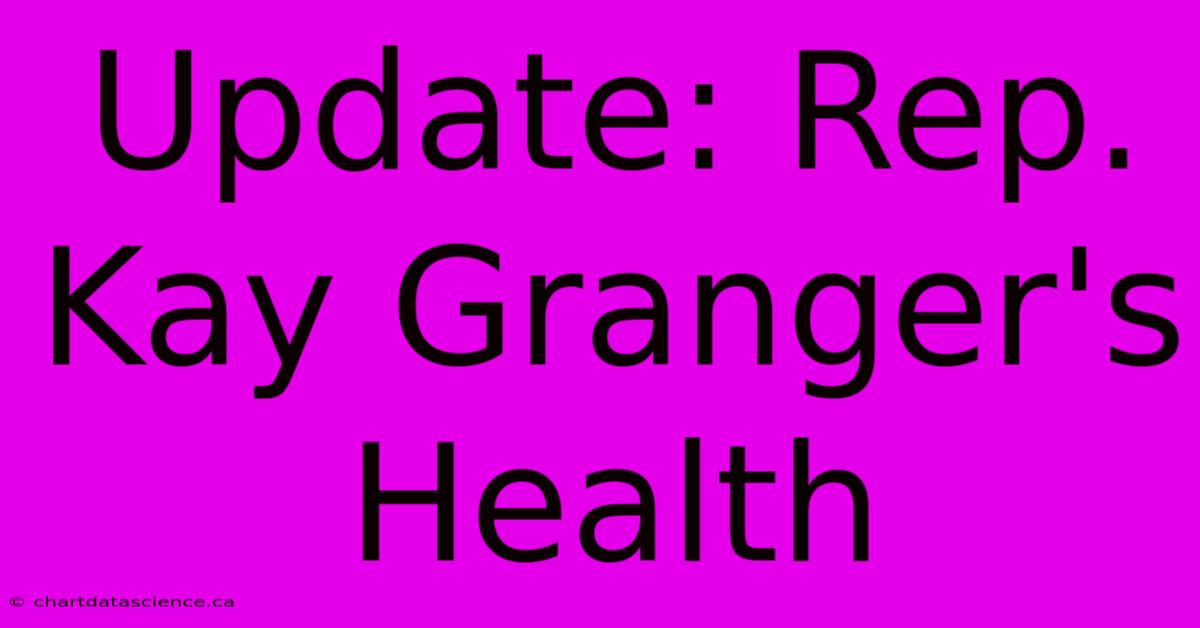 Update: Rep. Kay Granger's Health