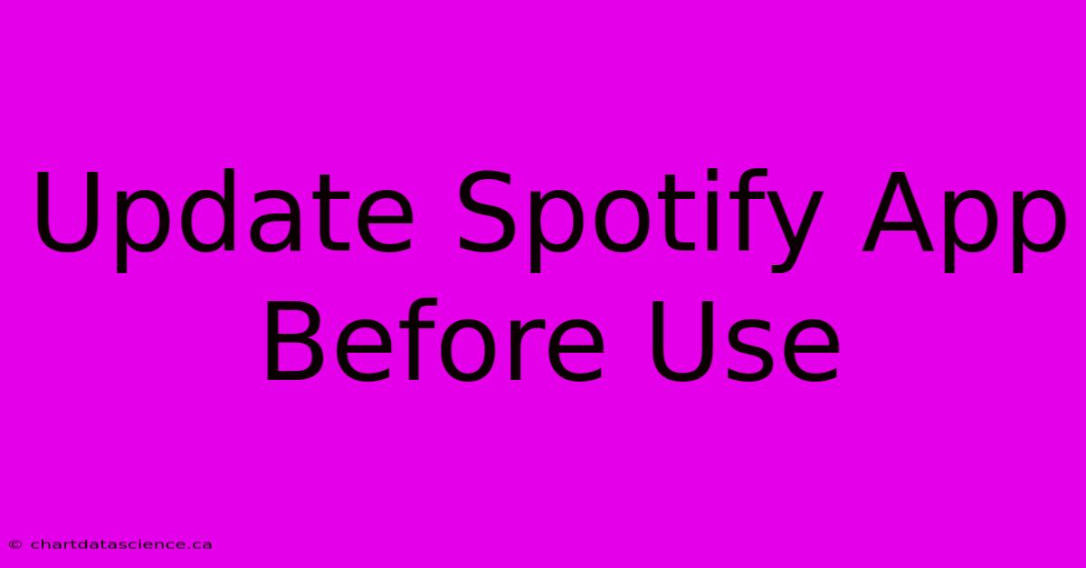 Update Spotify App Before Use