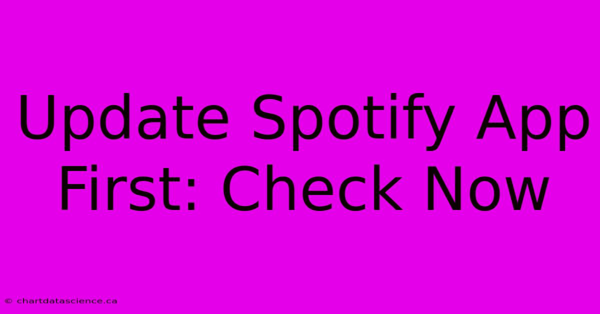 Update Spotify App First: Check Now