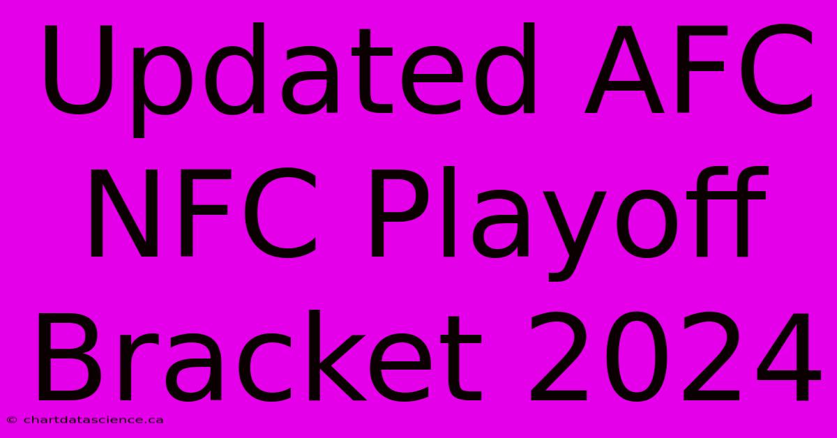 Updated AFC NFC Playoff Bracket 2024