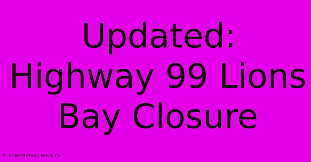 Updated: Highway 99 Lions Bay Closure