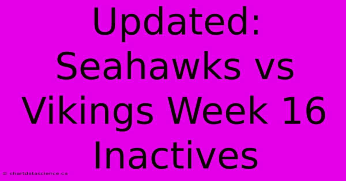 Updated: Seahawks Vs Vikings Week 16 Inactives