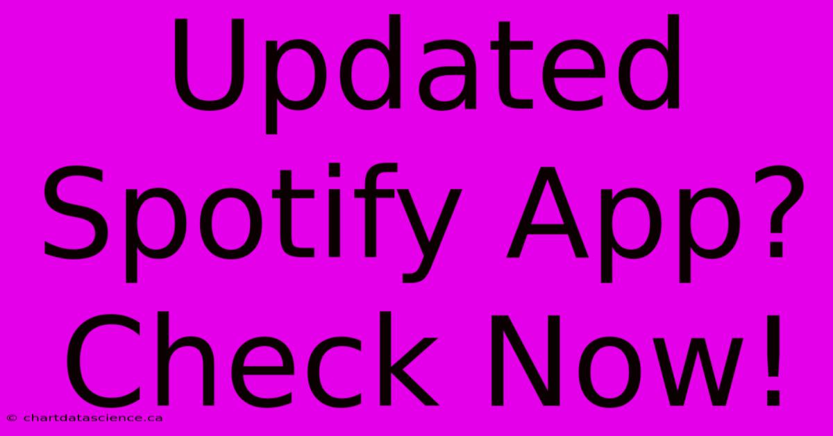 Updated Spotify App? Check Now!